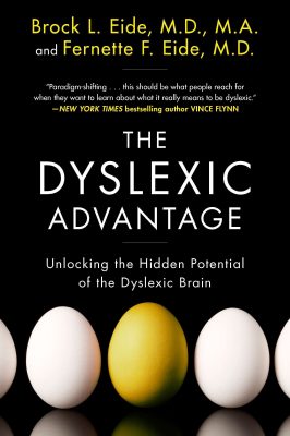 Cover of Brock L. and Fernette F. Eides' book, "The Dyslexic Advantage." White, capitalized font on black background. Photos of eggs on cover.